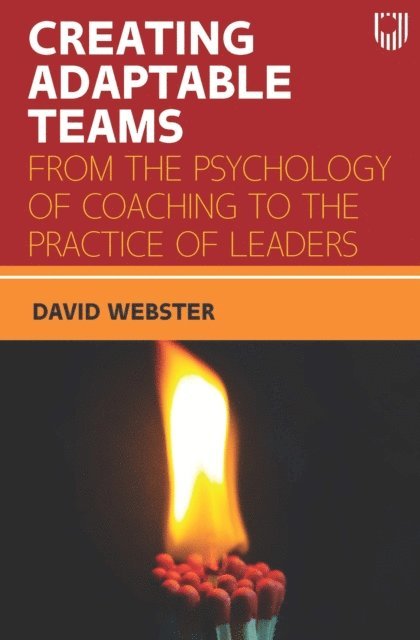 David Webster - Ebook: Creating Adaptable Teams: From the Psychology of Coaching to the Practice of Leaders, E-bok