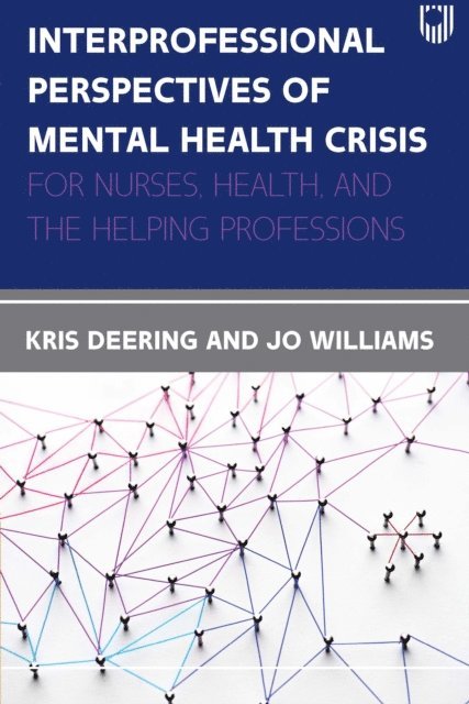 Joanne Williams, Kris Deering - Interprofessional Perspectives Of Mental Health Crisis: For Nurses, Health, and the Helping Professions, E-bok