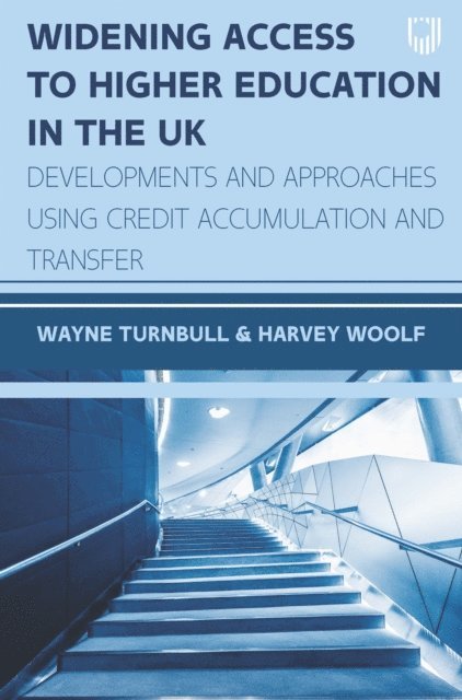 Harvey Woolf, Wayne Turnbull - Widening Access to Higher Education in the UK: Developments and Approaches Using Credit Accumulation and Transfer, E-bok. Tillgänglighet: Lägg i varukorg