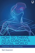 How to Thrive as a Coach in a Digital World: Coaching with Technology