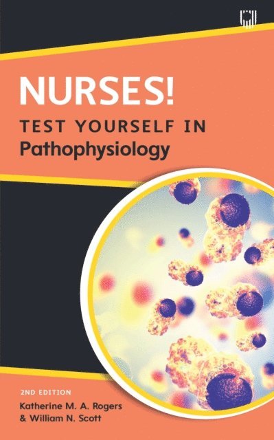 William Scott, Katherine Rogers - Nurses! Test yourself in Pathophysiology, 2e, E-bok