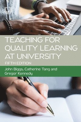 John Biggs, Catherine Tang, Gregor Kennedy - Teaching for Quality Learning at University 5e, Häftad