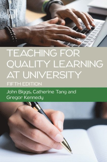 Gregor Kennedy, Catherine Tang, John Biggs - Teaching for Quality Learning at University 5e, E-bok