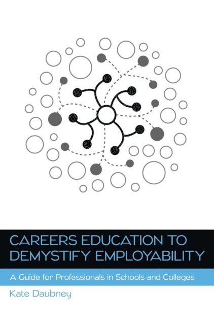 Kate Daubney - Careers Education to Demystify Employability: a Guide for Profess Ionals in Schools and Colleges, E-bok. Tillgänglighet: Lägg i varukorg