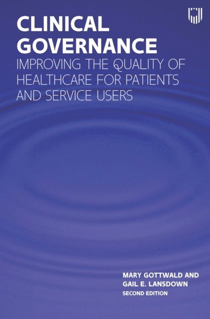 Gail Lansdown, Mary Gottwald - Clinical Governance: Improving the Quality of Healthcare for Patients and Service Users, E-bok
