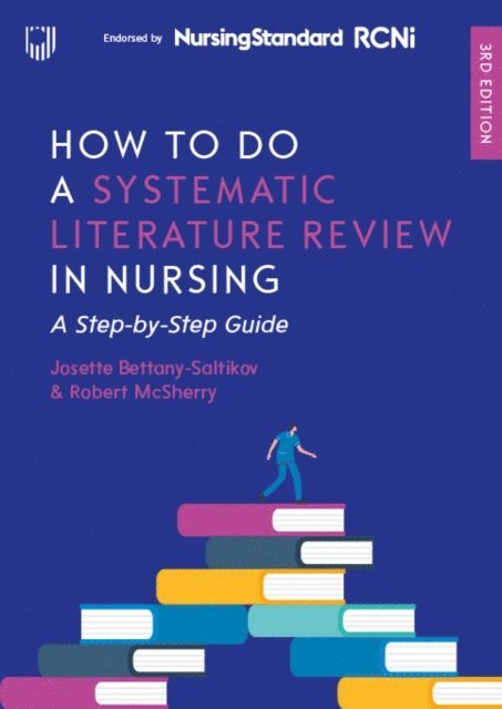 Robert McSherry, Josette Bettany-Saltikov - How to do a Systematic Literature Review in Nursing: A Step-by-Step Guide, 3/e, E-bok