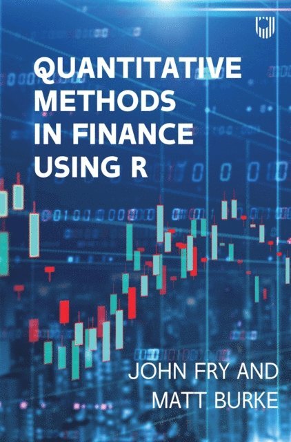 Matthew Burke, John Fry - Quantitative Methods in Finance using R, E-bok