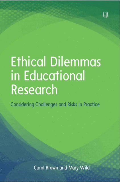 Mary Wild, Carol Brown - Ebook: Ethical Dilemmas in Education: Considering Challenges and Risks in Practice, E-bok
