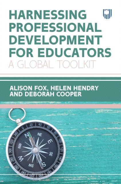 Deborah Cooper, Helen Hendry, Alison Fox - Harnessing Professional Development for Educators: A Global Toolkit, E-bok