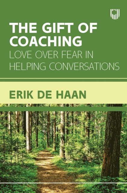 Erik de Haan - Ebook: The Gift of Coaching: Love over Fear in Helping Conversations, E-bok