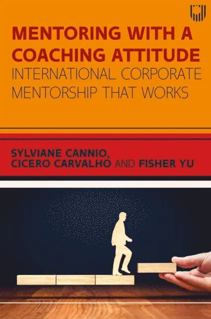Fisher Yu, Cicero Carvalho, Sylviane Cannio - Ebook: Mentoring with a Coaching Attitude: International Corporate Mentorship that Works, E-bok. Tillgänglighet: Lägg i varukorg