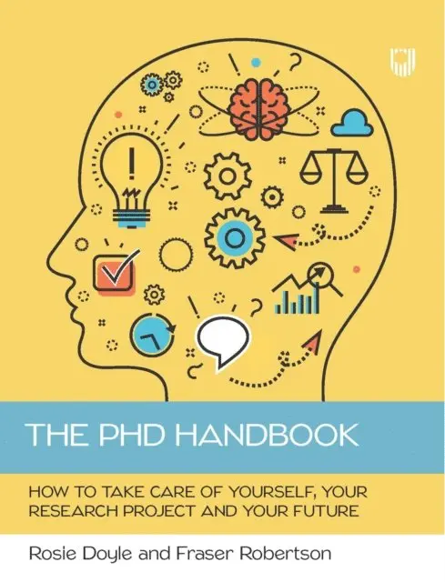 Fraser Robertson, Rosemary Doyle - PhD Handbook: How to Take Care of Yourself, Your Research Project and Your Future, E-bok. Tillgänglighet: Lägg i varukorg