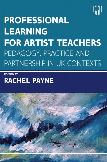 Rachel Payne - Ebook: Professional Learning for Artist Teachers: How to Balance Practice and Pedagogy, E-bok