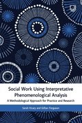 Social Work Using Interpretative Phenomenological Analysis: A Methodological Approach for Practice and Research