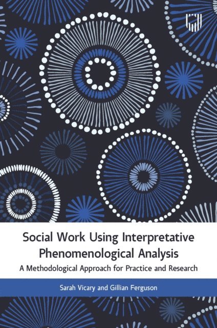 Gillian Ferguson, Sarah Vicary - Social Work Using Interpretative Phenomenological Analysis: A Methodological Approach for Practice and Research, E-bok