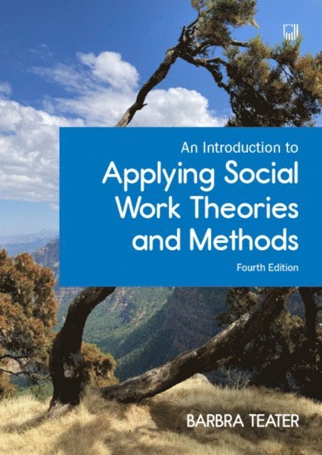 Barbra Teater - EBOOK: An Introduction to Applying Social Work Theories and Methods, 4/e, E-bok
