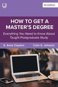 How to Get a Master's Degree: Everything You Need to Know About Taught Postgraduate Study