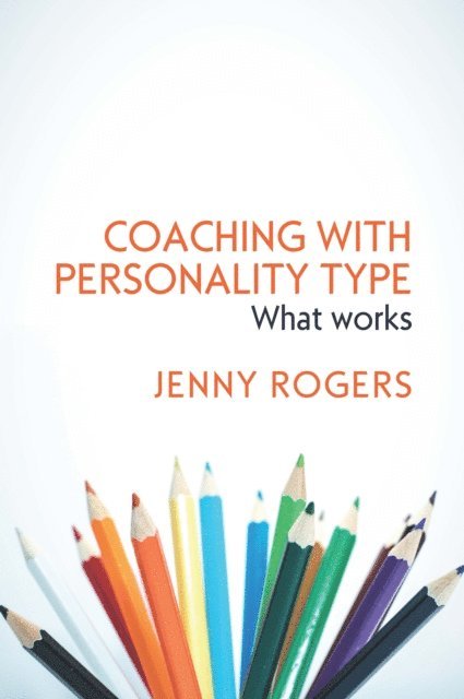 Jenny Rogers - Coaching with Personality Type: What Works, E-bok