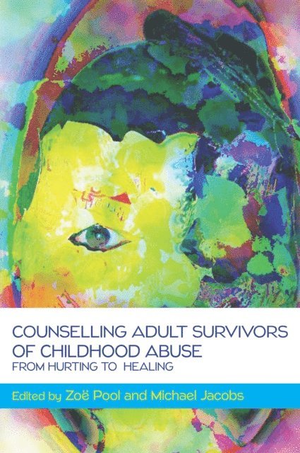 Michael Jacobs, Zoe Pool - Counselling Adult Survivors of Childhood Abuse:From Hurting To Healing, E-bok