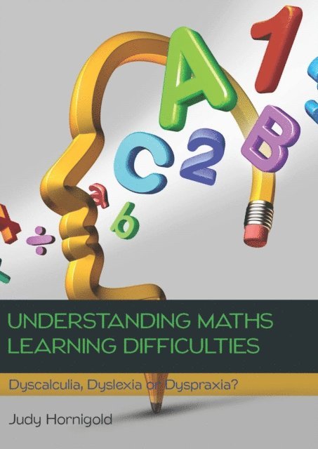 Judy Hornigold - Understanding Learning Difficulties in Maths: Dyscalculia, Dyslexia or Dyspraxia?, E-bok