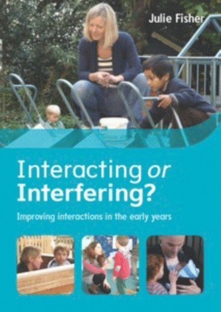Julie Fisher - Interacting or Interfering? Improving Interactions in the Early Years, E-bok