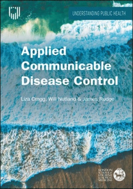 James Rudge, Will Nutland, Liza Cragg - Applied Communicable Disease Control, E-bok