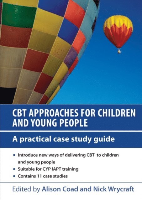 Nick Wrycraft, Alison Coad - CBT Approaches for Children and Young People: A Practical Case Study Guide, E-bok
