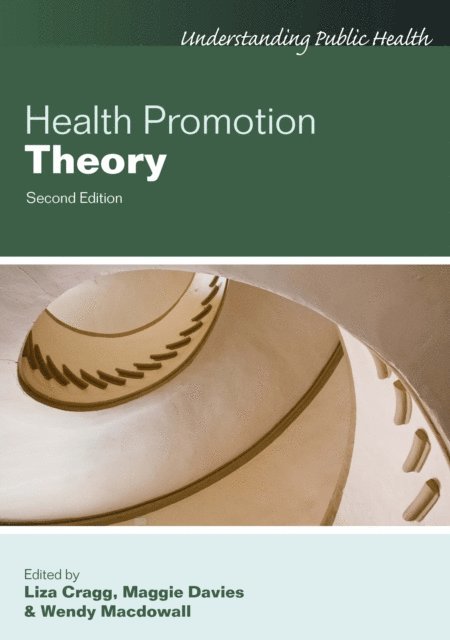 Wendy Macdowall, Maggie Davies, Liza Cragg - Health Promotion Theory, E-bok