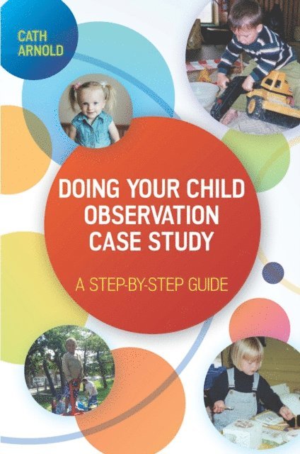 Cath Arnold - Doing Your Child Observation Case Study: a Step-By-Step Guide, E-bok