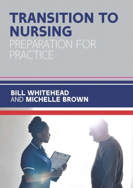 Michelle Brown, Bill Whitehead - Transition to Nursing: Preparation for Practice, E-bok