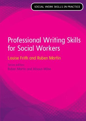 Louise Frith, Ruben Martin - Professional Writing Skills for Social Workers, Häftad. Tillgänglighet: Lägg i varukorg