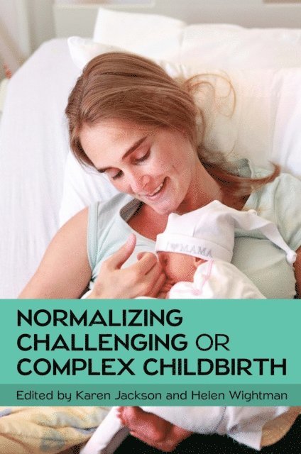Karen Jackson, Helen Wightman - EBOOK: Normalizing Challenging or Complex Childbirth, Övrigt