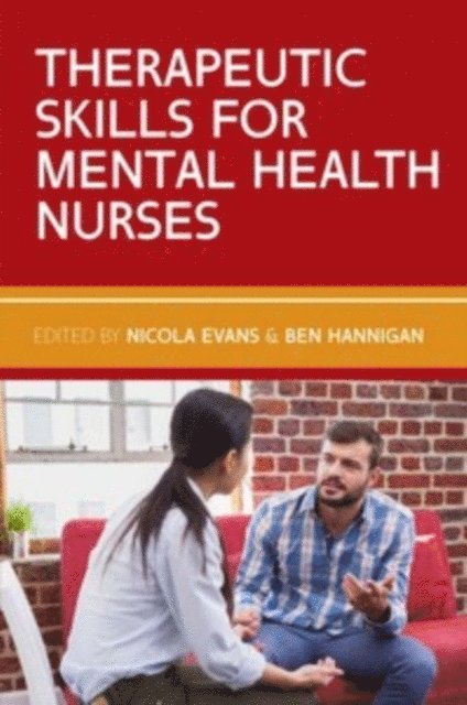 Ben Hannigan, Nicola Evans - Therapeutic Skills for Mental Health Nurses, E-bok
