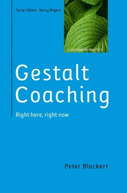Peter Bluckert - Gestalt Coaching: Right Here, Right Now, E-bok