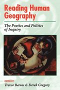 Reading Human Geography: The Poetics and Politics of Inquiry