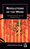 Revolutions of the Word: Intellectual Contexts for the Study of Modern Literature