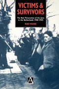 Victims and Survivors: The Nazi Persecution of the Jews in the Netherlands 1940-1945