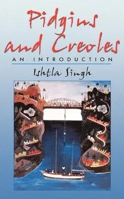 Ishtla Singh - Pidgins and Creoles: An Introduction, Inbunden. Tillgänglighet: Tillfälligt slut