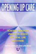 Opening Up Care: Achieving Principled Practice in Health and Social Care Institutions