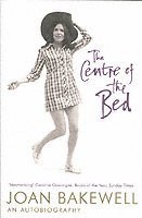 Joan Bakewell - Centre of the Bed: An Autobiography, Häftad