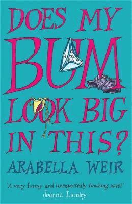Arabella Weir - Does my Bum Look Big in This?, Häftad