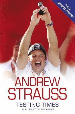 Andrew Strauss - Andrew Strauss: Testing Times - In Pursuit of the Ashes, Häftad. Tillgänglighet: Tillfälligt slut