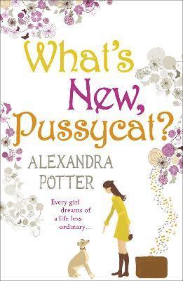 Alexandra Potter - What's New, Pussycat?, Häftad