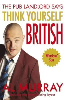 Al Murray - Al Murray The Pub Landlord Says Think Yourself British, Häftad. Tillgänglighet: Tillfälligt slut