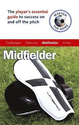 Master the Game: Midfielder av Paul Broadbent, Andy Allen, Andrew Allen