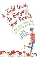 A Field Guide to Burying Your Parents