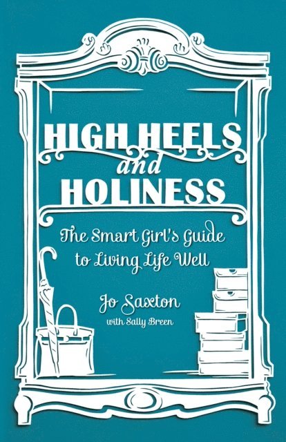 Sally Breen, Jo Saxton - High Heels and Holiness, E-bok