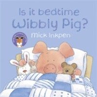 Wibbly Pig: Is It Bedtime Wibbly Pig?