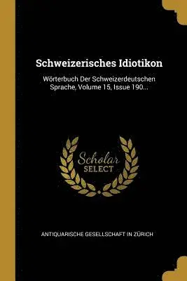 Antiquarische Gesellschaft in Zurich - Schweizerisches Idiotikon, Häftad. Tillgänglighet: Lägg i varukorg