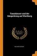 Tannhauser und der Sangerkrieg auf Wartburg